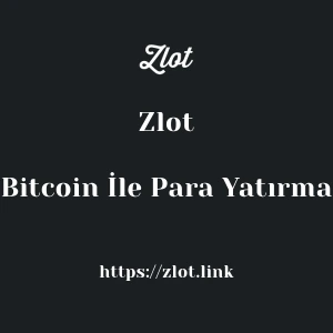 Zlot Bitcoin İle Para Yatırma