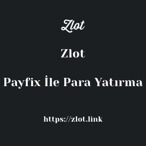 Zlot Payfix İle Para Yatırma